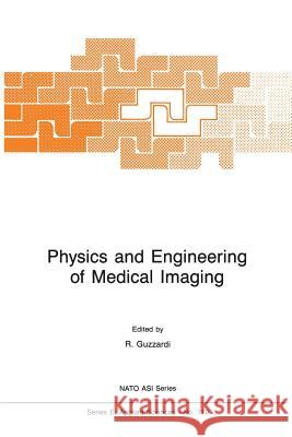 Physics and Engineering of Medical Imaging R. Guzzardi   9789401080811 Springer - książka