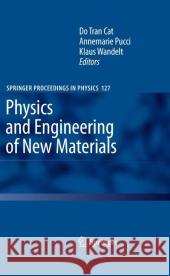 Physics and Engineering of New Materials Do Tran Cat, Annemarie Pucci, Klaus Rainer Wandelt 9783642099953 Springer-Verlag Berlin and Heidelberg GmbH &  - książka