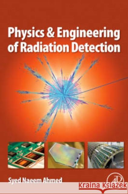 Physics and Engineering of Radiation Detection Syed Naeem Ahmed 9780120455812 Academic Press - książka