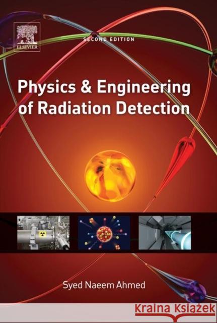 Physics and Engineering of Radiation Detection Syed Naeem Ahmed 9780128013632 Elsevier Science & Technology - książka