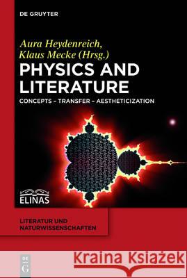 Physics and Literature: Concepts - Transfer - Aestheticization Heydenreich, Aura 9783110479577 de Gruyter - książka