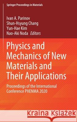 Physics and Mechanics of New Materials and Their Applications: Proceedings of the International Conference Phenma 2020 Ivan a. Parinov Shun-Hsyung Chang Yun-Hae Kim 9783030764807 Springer - książka