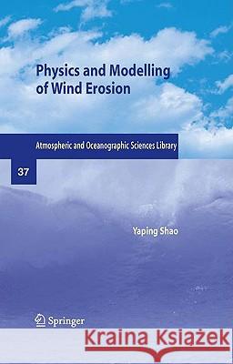 Physics and Modelling of Wind Erosion Shao 9781402088940 SPRINGER NETHERLANDS - książka