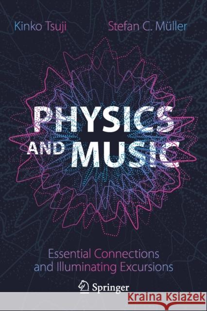Physics and Music: Essential Connections and Illuminating Excursions Kinko Tsuji Stefan C. Muller  9783030686789 Springer Nature Switzerland AG - książka