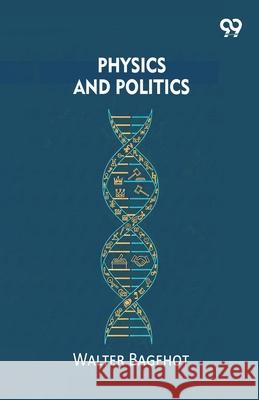 Physics And Politics Walter Bagehot 9789374833582 Double 9 Books - książka