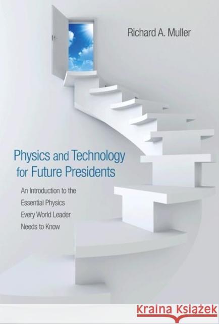Physics and Technology for Future Presidents: An Introduction to the Essential Physics Every World Leader an Introduction to the Essential Physics Eve Muller, Richard A. 9780691135045 PRINCETON UNIVERSITY PRESS - książka