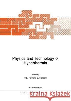 Physics and Technology of Hyperthermia S. B. Field Cafiero Franconi 9789401081092 Springer - książka