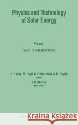 Physics and Technology of Solar Energy: Volume 1: Solar Thermal Applications Garg, H. P. 9789027725585 Springer - książka