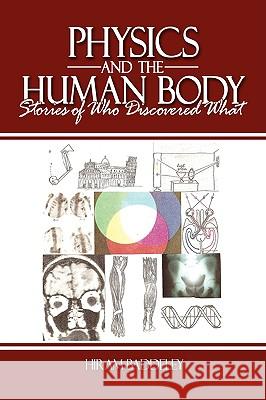 Physics and the Human Body: Stories of Who Discovered What Baddeley, Hiram 9781438917030 Authorhouse - książka