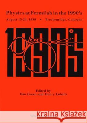 Physics at Fermilab in the 1990's Fermi National Accelerator Laboratory 9789810201036 World Scientific Publishing Company - książka