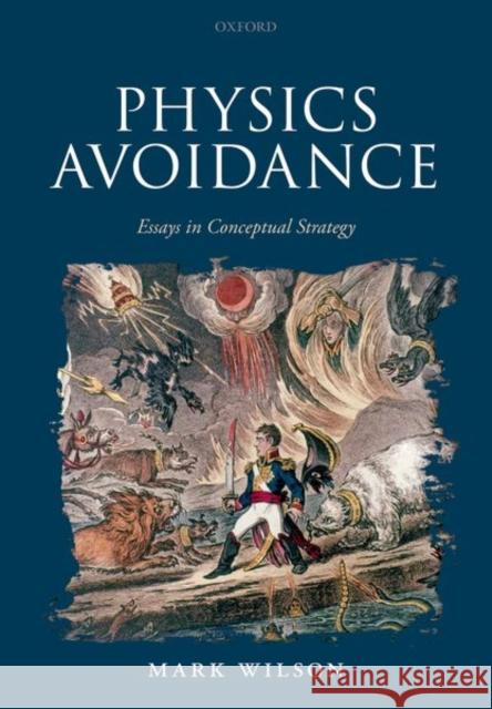 Physics Avoidance: And Other Essays in Conceptual Strategy Mark Wilson 9780192849359 Oxford University Press, USA - książka