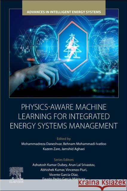 Physics-Aware Machine Learning for Integrated Energy Systems Management Mohammadreza Daneshvar Behnam Mohammadi-Ivatloo Kazem Zare 9780443329845 Elsevier - książka