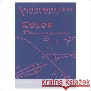 Physics-Based Vision: Principles and Practice: Color, Volume 2 Steven A. Shafer Glenn E. Healey Lawrence B. Wolff 9780867202953 AK Peters - książka