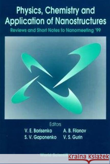 Physics, Chemistry and Application of Nanostructures: Reviews and Short Notes to Nanomeeting '99 Borisenko, Victor E. 9789810238896 World Scientific Publishing Company - książka