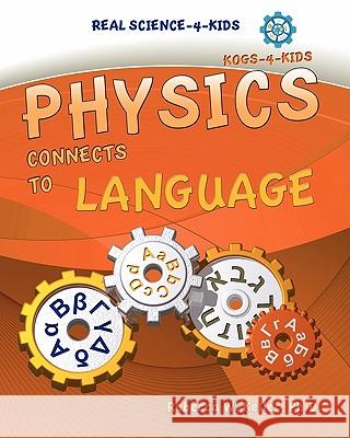 Physics Connects to Language R. W. Keller 9780976509776 Gravitas Publications, Inc. - książka