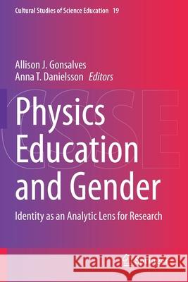 Physics Education and Gender: Identity as an Analytic Lens for Research Allison J. Gonsalves Anna T. Danielsson 9783030419356 Springer - książka