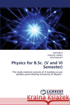 Physics for B.Sc. (V and VI Semester) Karthik R Khaleel Ahmed Roopadevi P 9786207809929 LAP Lambert Academic Publishing - książka