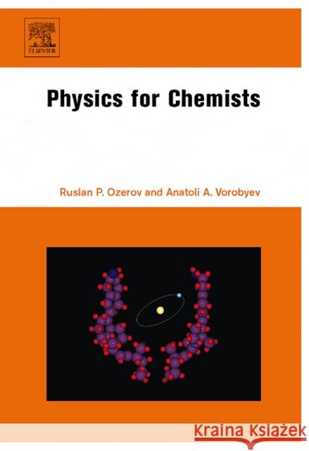 Physics for Chemists Anatoli A. Vorobyev Ruslan P. Ozerov 9780444528308 Elsevier Science - książka