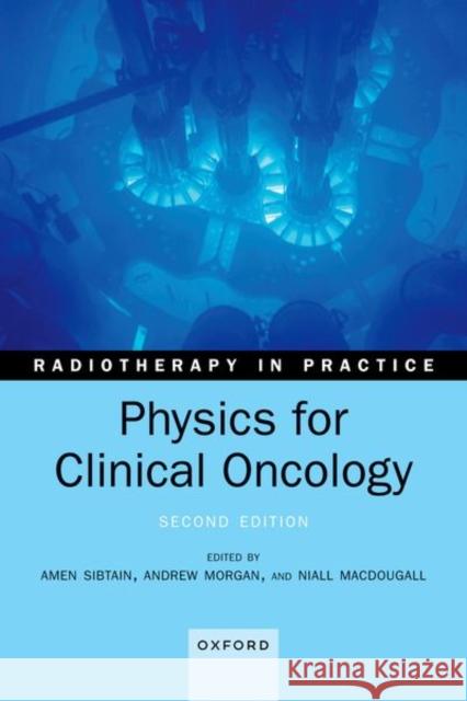 Physics for Clinical Oncology AMEN SIBTAIN 9780198862864 Oxford University Press - książka