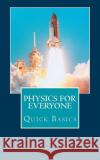 Physics for Everyone: Quick Basics Vedang Sati 9781540504913 Createspace Independent Publishing Platform