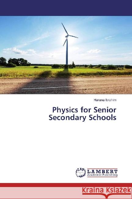 Physics for Senior Secondary Schools Ibrahim, Haruna 9783330010307 LAP Lambert Academic Publishing - książka