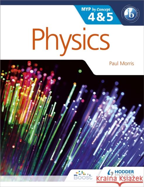 Physics for the IB MYP 4 & 5: By Concept Paul Morris 9781471839337 Hodder Education - książka