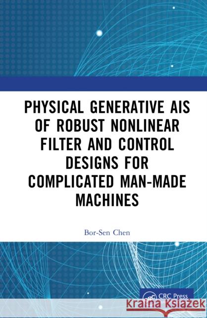 Physics-Generated Artificial Intelligence: Theory and Applications Bor-Sen Chen 9781041129349 CRC Press - książka