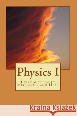 Physics I: Introduction to Mechanics and Heat Dr Charles R. Bacon 9781490957746 Createspace - książka
