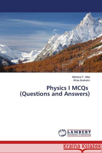 Physics I MCQs (Questions and Answers) F. Attia, Mohana; Ibraheim, Afraa 9783330054288 LAP Lambert Academic Publishing - książka