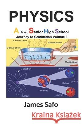 Physics; Journey to Graduation V3: A Level /SHS James Safo   9781739395360 Faith Unity Books - książka