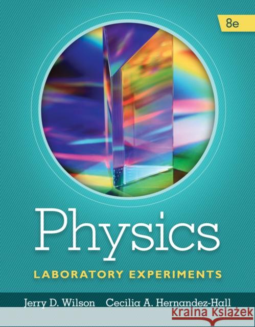 Physics Laboratory Experiments Jerry D. Wilson Cecilia A. Hernandez-Hall 9781285738567 Cengage Learning - książka