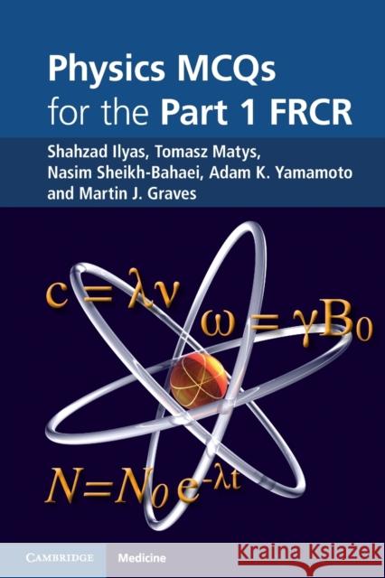 Physics MCQs for the Part 1 FRCR Shahzad Ilyas 9781107400993  - książka