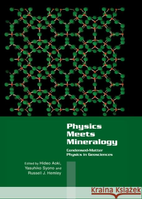 Physics Meets Mineralogy: Condensed Matter Physics in the Geosciences Aoki, Hideo 9780521084222 Cambridge University Press - książka