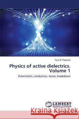 Physics of active dielectrics. Volume 1 Poplavko Yuriy M. 9783659763748 LAP Lambert Academic Publishing - książka