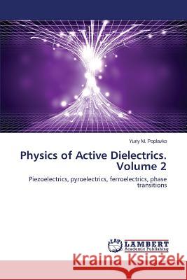 Physics of Active Dielectrics. Volume 2 Poplavko Yuriy M. 9783659798597 LAP Lambert Academic Publishing - książka