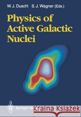 Physics of Active Galactic Nuclei: Proceedings of the International Conference, Heidelberg, 3-7 June 1991 Duschl, Wolfgang J. 9783642775680 Springer - książka