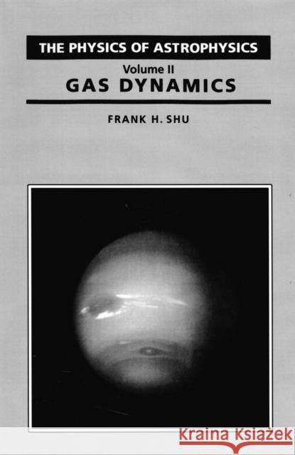 Physics of Astrophysics: Gas Dynamics Shu, Frank 9781891389672 University Science Books - książka