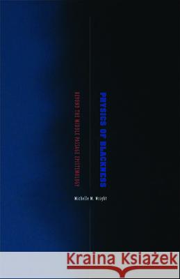 Physics of Blackness: Beyond the Middle Passage Epistemology Wright, Michelle M. 9780816687305 University of Minnesota Press - książka