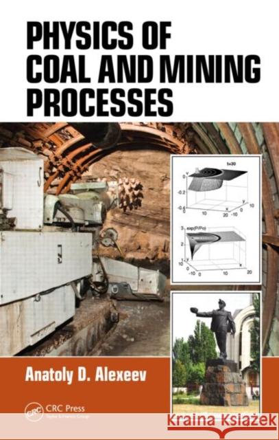 Physics of Coal and Mining Processes Anatoly D. Alexeev 9781439876343 CRC Press - książka