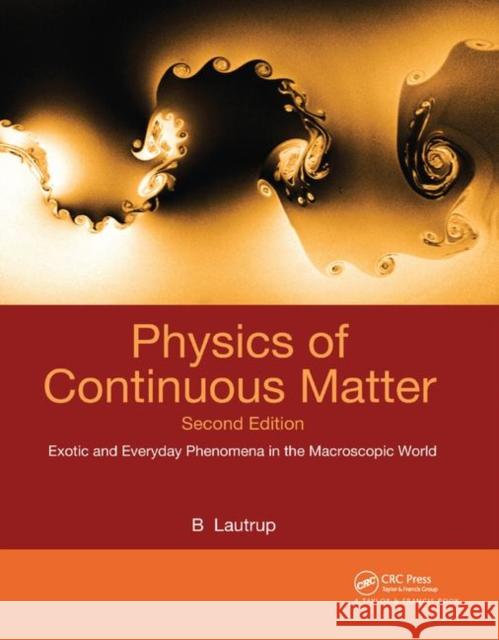 Physics of Continuous Matter: Exotic and Everyday Phenomena in the Macroscopic World B. Lautrup 9780367865115 CRC Press - książka