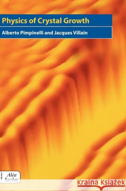 Physics of Crystal Growth Alberto Pimpinelli Jacques Villain 9780521551984 CAMBRIDGE UNIVERSITY PRESS - książka