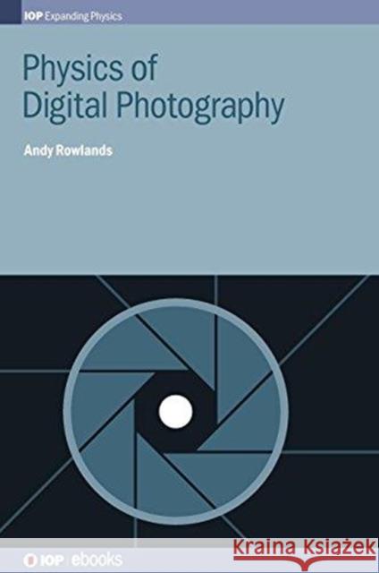 Physics of Digital Photography Andy Rowlands 9780750312431 Iop Publishing Ltd - książka