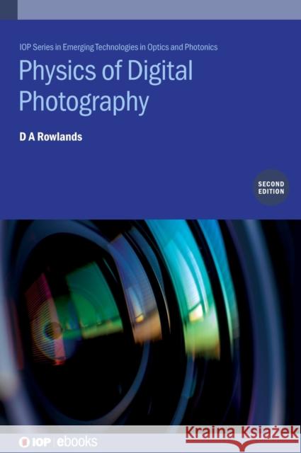 Physics of Digital Photography Rowlands, D. A. 9780750325592 Institute of Physics Publishing - książka