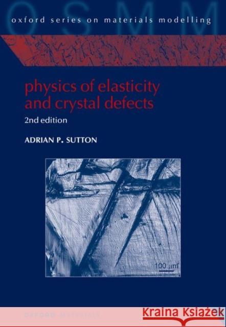 Physics of Elasticity and Crystal Defects: 2nd Edition Adrian P. (Emeritus Professor, Department of Physics, Imperial College London. Now self-employed as an author, lecturer 9780198908081 OUP OXFORD - książka