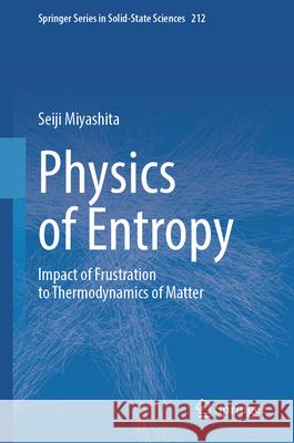 Physics of Entropy: Impact of Frustration to Thermodynamics of Matter Seiji Miyashita 9789819517572 Springer - książka