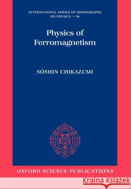 Physics of Ferromagnetism Chikazumi, Soshin 9780199564811 OXFORD - książka