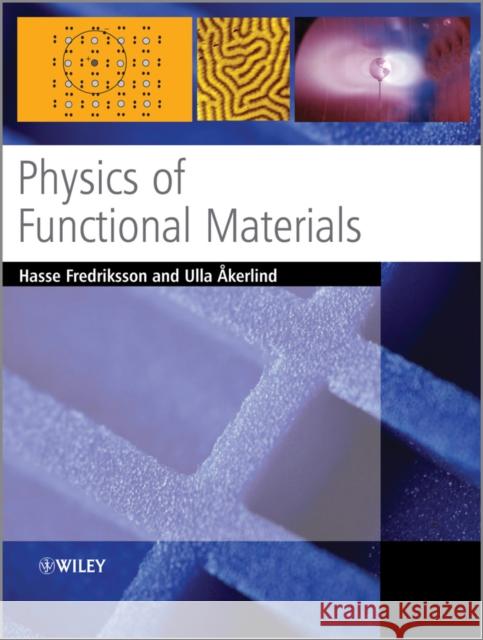 Physics of Functional Materials Hasse Fredriksson Ulla Akerlind 9780470517574 John Wiley & Sons - książka