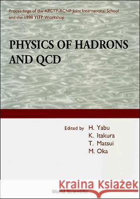 Physics of Hadrons and QCD - Proceedings of the Apctp-Rcnp Joint International School and 1998 Yitp Workshop Oka, Makoto 9789810239350 World Scientific Publishing Company - książka
