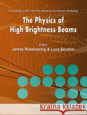 Physics of High Brightness Beams, 2nd IC James Rosenweig James Rosenzweig Luca Serafini 9789810244224 World Scientific Publishing Company - książka