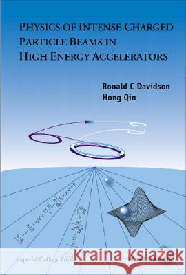 Physics of Intense Charged Particle Beams in High Energy Accelerators Davidson, Ronald C. 9781860943010 World Scientific Publishing Company - książka